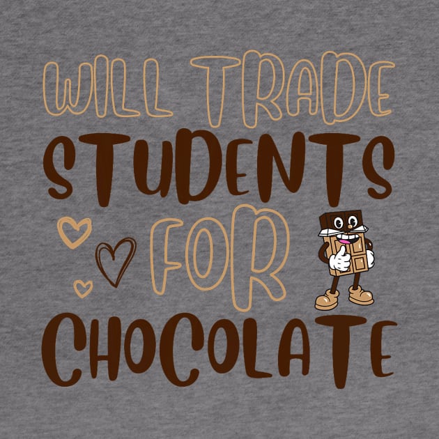 Will Trade Students For Chocolate Teacher Valentines Day by jadolomadolo